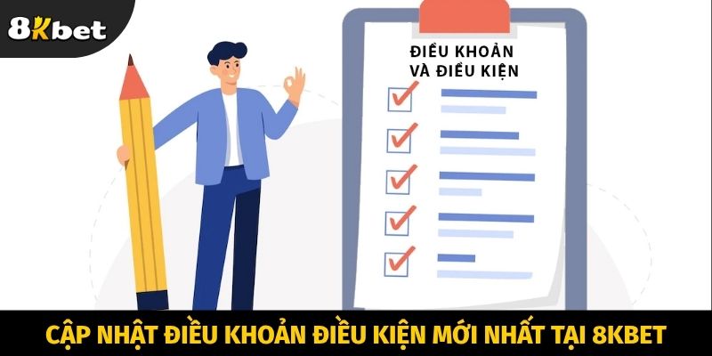 Cập nhật điều khoản điều kiện mới nhất tại 8KBET