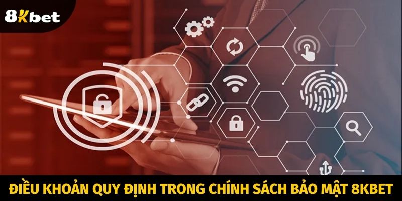 Điều khoản quy định trong chính sách bảo mật 8KBET