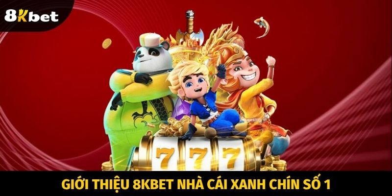 Giới thiệu 8KBET nhà cái xanh chín số 1