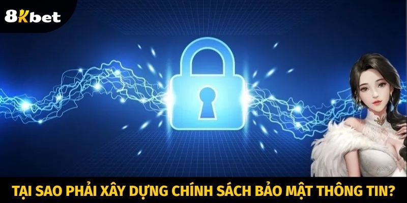 Tại sao phải xây dựng chính sách bảo mật thông tin?
